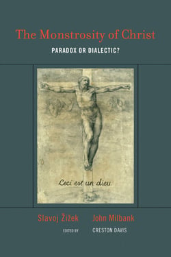The Monstrosity of Christ - Paradox or Dialectic?