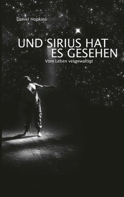 Und Sirius hat es gesehen - Vom Leben vergewaltigt