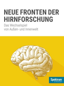 Spektrum Spezial - Neue Fronten der Hirnforschung - Das Wechselspiel von Außen- und Innenwelt