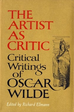 The Artist As Critic - Critical Writings of Oscar Wilde