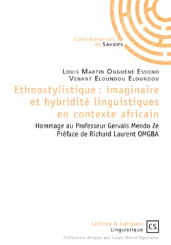 Ethnostylistique : imaginaire et hybridité linguistiques en contexte africain - Hommage au Professeur Gervais Mendo Ze