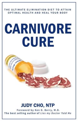Carnivore Cure: The Ultimate Elimination Diet to Attain Optimal Health and Heal Your Body