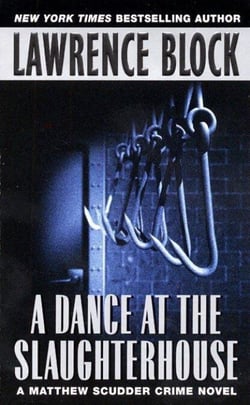 Dance at the Slaughterhouse, A - A Matthew Scudder Crime Novel