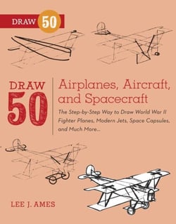 Draw 50 Airplanes, Aircraft, and Spacecraft - The Step-by-Step Way to Draw World War II Fighter Planes, Modern Jets, Space Capsules, and Much More...