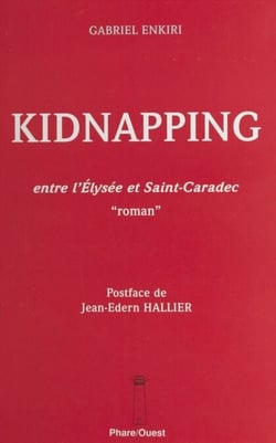 Kidnapping : entre l'Élysée et Saint-Caradec - «Roman»