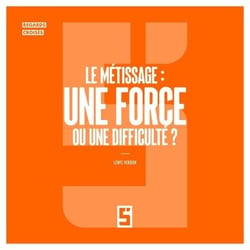 Le métissage : une force ou une difficulté ?