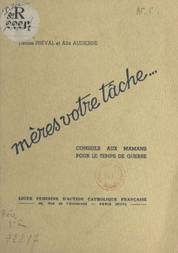 Mères, votre tâche... - Conseils aux mamans pour le temps de guerre
