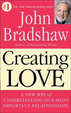 Creating Love - A New Way of Understanding Our Most Important Relationships
