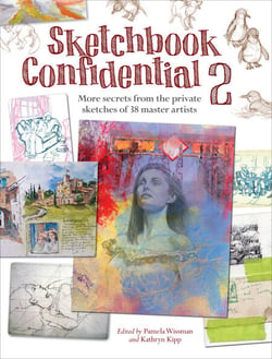 Sketchbook Confidential 2 - More secrets from the private sketches of 38 master artists