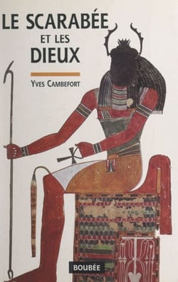 Le scarabée et les dieux - Essai sur la signification symbolique et mythique des coléoptères