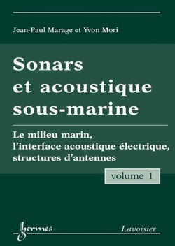 Sonars et acoustique sous-marine - Volume 1 - Le milieu marin, l'interface acoustique électrique, structures d'antennes
