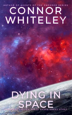 Dying In Space: A Science Fiction Space Opera Short Story - Way Of The Odyssey Science Fiction Fantasy Stories