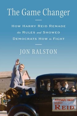 The Game Changer - How Harry Reid Remade the Rules and Showed Democrats How to Fight