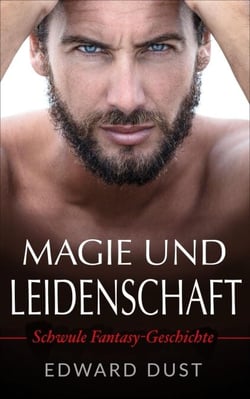 Magie Und Leidenschaft - Schwule fantasy geschichte - Erotische oder romantische schwule Geschichten, #3