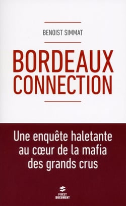 Bordeaux Connection - Une enquête haletante au coeur de la mafia des grands crus - Une enquête haletante au coeur de la mafia des grands crus