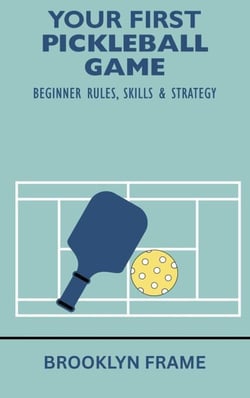 Your First Pickleball Game: Beginner Rules, Skills &amp; Strategy