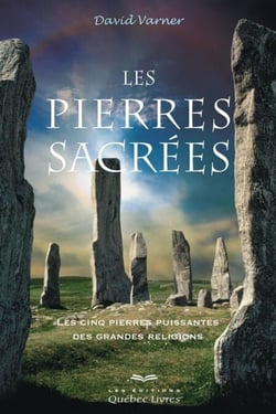 Les pierres sacrées - Les cinq pierres puissantes des grandes religions