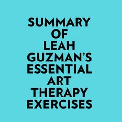 Summary of Leah Guzman's Essential Art Therapy Exercises