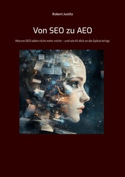 Von SEO zu AEO - Wie du mit Künstlicher Intelligenz deine Kunden erreichst, bevor sie suchen