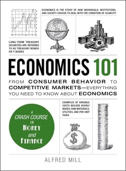 Economics 101 - From Consumer Behavior to Competitive Markets--Everything You Need to Know About Economics