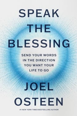 Speak the Blessing - Send Your Words in the Direction You Want Your Life to Go