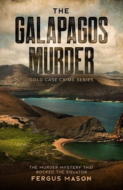 The Galapagos Murder: The Murder Mystery That Rocked the Equator - Cold Case Crime, #5
