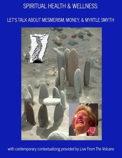 Spiritual Health &amp; Wellness: Let's Talk About Mesmerism, Money, &amp; Myrtle Smyth - Spiritual Health &amp; Wellness, #5