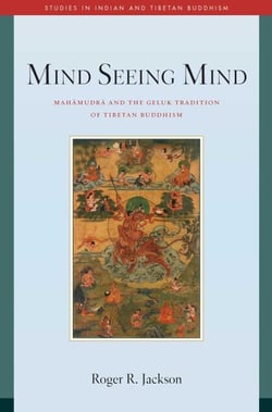 Mind Seeing Mind - Mahamudra and the Geluk Tradition of Tibetan Buddhism