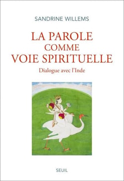 La Parole comme voie spirituelle - Dialogue avec l’Inde