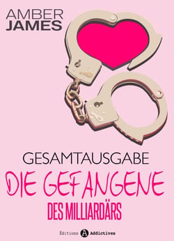 Die Gefangene des Milliardärs - Gesamtausgabe