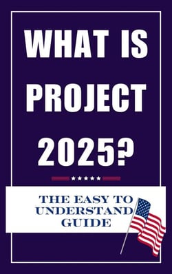 What is Project 2025? The Easy to Understand Guide 9798227167293