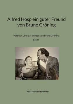 Alfred Hosp ein guter Freund von Bruno Gröning - Vorträge über das Wissen von Bruno Gröning Band 1