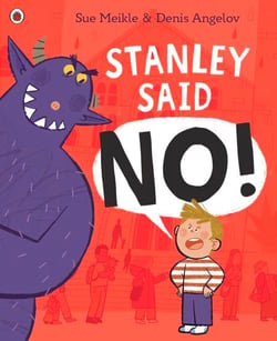 Stanley Said No - A monstrously funny picture book children will always say YES to