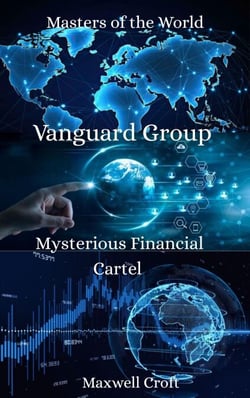 Vanguard Group Mysterious Financial Cartel Masters of the World - Business &amp; Investment, #1
