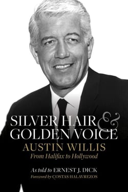 Silver Hair and Golden Voice - Austin Willis, from Halifax to Hollywood