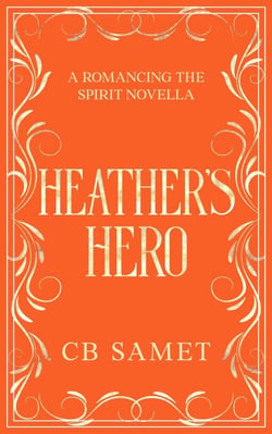 Heather's Hero - Romancing the Spirit Series, #11
