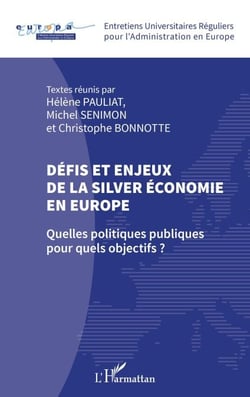 Défis et enjeux de la silver économie en Europe - Quelles politiques publiques pour quels objectifs ?