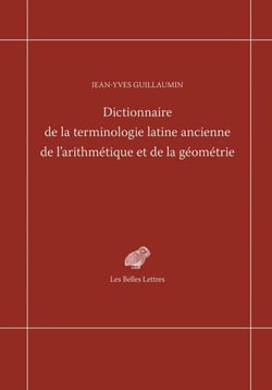 Dictionnaire de la terminologie latine ancienne de l’arithmétique et de la géométrie