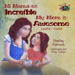 Mi mamá es incredible- My Mom is Awesome (Spanish English Bilingual) - Spanish English Bilingual Collection