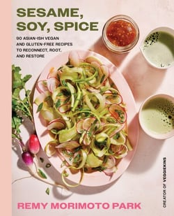 Sesame, Soy, Spice - 90 Asian-ish Vegan and Gluten-free Recipes to Reconnect, Root, and Restore