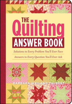 The Quilting Answer Book - Solutions to Every Problem You'll Ever Face; Answers to Every Question You'll Ever Ask