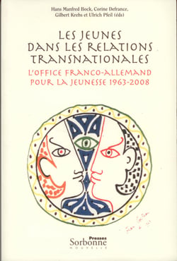 Les jeunes dans les relations transnationales - L'Office franco-allemand pour la jeunesse 1963-2008