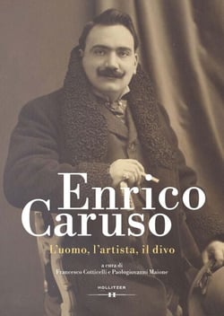 Enrico Caruso - L'uomo, l'artista, il divo