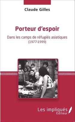 Porteur d'espoir - Dans les camps de réfugiés asiatiques - (1977-1999)