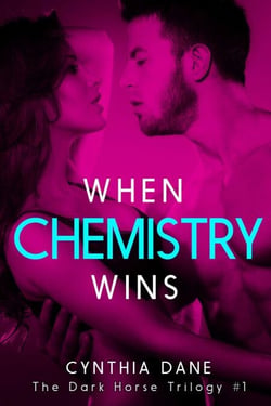 When Chemistry Wins - The Dark Horse Trilogy, #1