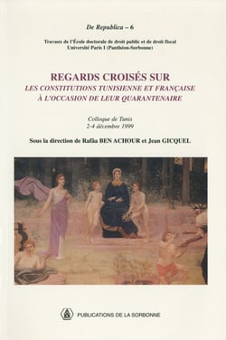 Regards croisés sur les constitutions tunisienne et française à l’occasion de leur quarantenaire - Colloque de Tunis, 2-4 décembre 1999
