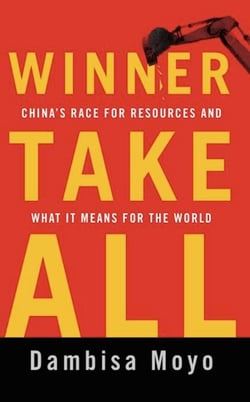 Winner Take All - China's Race for Resources and What It Means for the World