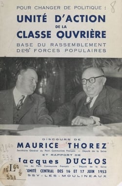 Unité d'action de la classe ouvrière : base du rassemblement des forces populaires - Discours et rapport au Comité central des 16 et 17 juin 1953 à Issy-les-Moulineaux