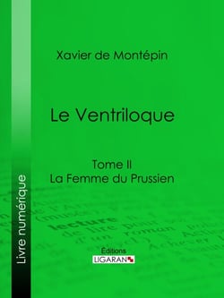 Le Ventriloque - Tome II - La Femme du Prussien