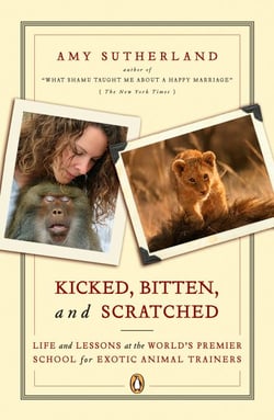 Kicked, Bitten, and Scratched - Life and Lessons at the World's Premier School for Exotic Animal Trainers